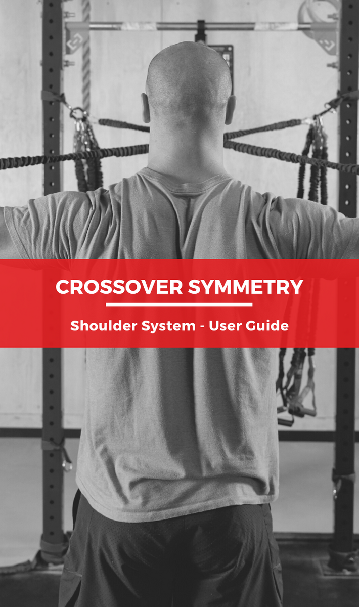 The Crossover Symmetry User Guide Shoulder System